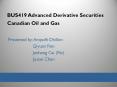 BUS419 Advanced Derivative Securities Canadian Oil and Gas PowerPoint PPT Presentation