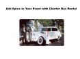 Add Spice to Your Event with Charter Bus Rental PowerPoint PPT Presentation