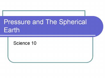 Pressure and The Spherical Earth
