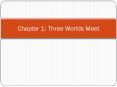 Chapter 1: Three Worlds Meet PowerPoint PPT Presentation
