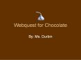 Webquest for Chocolate PowerPoint PPT Presentation