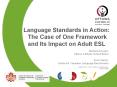 Language Standards in Action: The Case of One Framework and Its Impact on Adult ESL PowerPoint PPT Presentation