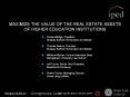 MAXIMIZE THE VALUE OF THE REAL ESTATE ASSETS OF HIGHER EDUCATION INSTITUTIONS PowerPoint PPT Presentation