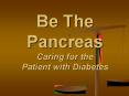 Be The Pancreas Caring for the Patient with Diabetes PowerPoint PPT Presentation