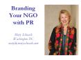 Branding Your NGO with PR Mary Schnack Washington DC mary@maryschnack.com PowerPoint PPT Presentation
