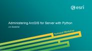 Administering ArcGIS for Server with Python