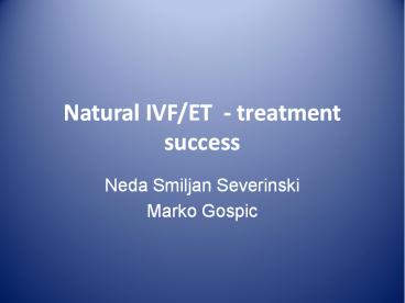 Natural IVF/ET - treatment success
