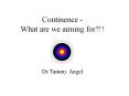 Continence - What are we aiming for?!! PowerPoint PPT Presentation