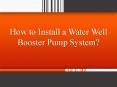 How to Install a Water Well Booster Pump System? PowerPoint PPT Presentation