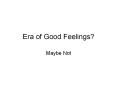 Era of Good Feelings? PowerPoint PPT Presentation