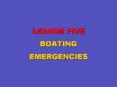 LESSON FIVE BOATING EMERGENCIES PowerPoint PPT Presentation