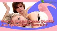 How To Increase Semen Quantity And Sperm Count Naturally?