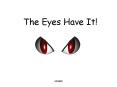 The Eyes Have It! PowerPoint PPT Presentation