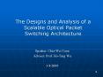 The Designs and Analysis of a Scalable Optical Packet Switching Architecture PowerPoint PPT Presentation