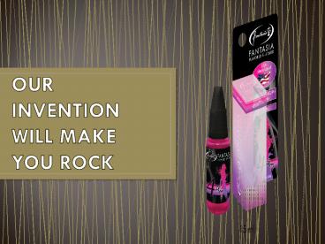 OUR INVENTION WILL MAKE YOU ROCK