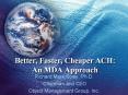 Better, Faster, Cheaper ACH: An MDA Approach PowerPoint PPT Presentation
