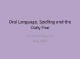 Oral Language, Spelling and the Daily Five PowerPoint PPT Presentation