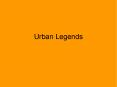 Urban Legends PowerPoint PPT Presentation