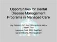 Opportunities for Dental Disease Management Programs in Managed Care PowerPoint PPT Presentation