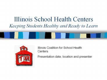 Illinois%20School%20Health%20Centers%20Keeping%20Students%20Healthy%20and%20Ready%20to%20Learn