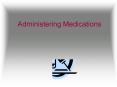 Administering%20Medications PowerPoint PPT Presentation