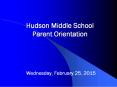 Hudson Middle School Parent Orientation PowerPoint PPT Presentation