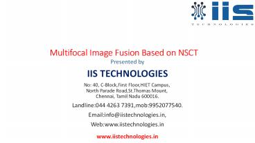Multifocal Image Fusion Based on NSCT and Focused Area Detection || 2015-2016 IEEE Matlab Projects