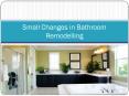 Small Changes in Bathroom Remodelling PowerPoint PPT Presentation