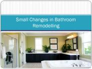 Small Changes in Bathroom Remodelling