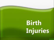 Birth injuries
