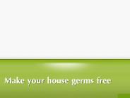 Make your house germ free