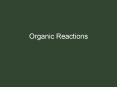 Organic Reactions PowerPoint PPT Presentation
