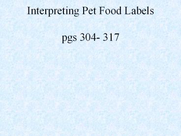 Interpreting Pet Food Labels pgs 304- 317