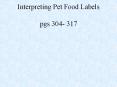 Interpreting Pet Food Labels pgs 304- 317 PowerPoint PPT Presentation