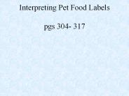 Interpreting Pet Food Labels pgs 304- 317