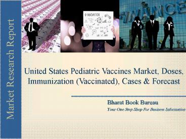 United States Pediatric Vaccines Market, Doses, Immunization (Vaccinated), Cases & Forecast