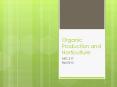 Organic Production and Horticulture PowerPoint PPT Presentation