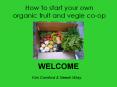 How to start your own organic fruit and vegie co-op PowerPoint PPT Presentation