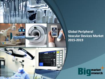 Global Peripheral Vascular Devices Market 2015-2019