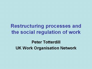 Restructuring processes and the social regulation of work