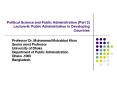 Political Science and Public Administration (Part 2) Lecture-6: Public Administration in Developing Countries PowerPoint PPT Presentation