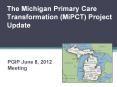 The Michigan Primary Care Transformation (MiPCT) Project Update PowerPoint PPT Presentation