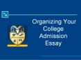 Organizing Your College Admission Essay PowerPoint PPT Presentation