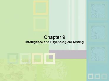 Chapter 9 Intelligence and Psychological Testing presentation | free to ...