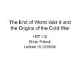 The End of World War II and the Origins of the Cold War PowerPoint PPT Presentation