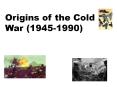 Origins%20of%20the%20Cold%20War%20(1945-1990) PowerPoint PPT Presentation