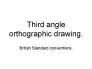 Third angle orthographic drawing.