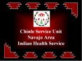 Chinle Service Unit Navajo Area Indian Health Service PowerPoint PPT Presentation