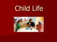 Child Life PowerPoint PPT Presentation