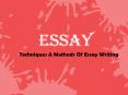 Essay Techniques and methods of essay writing PowerPoint PPT Presentation